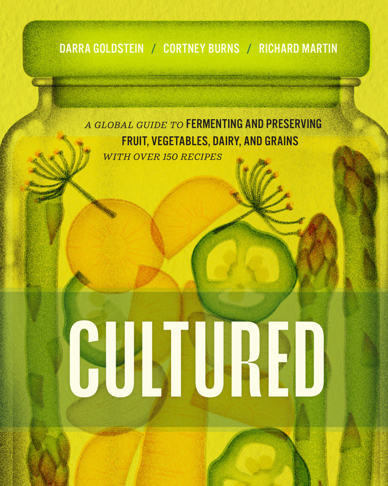 Cultured: A Global Guide to Fermenting and Preserving Fruit, Vegetables, Dairy, and Grains, with over 150 recipes (Preserved) book cover by Darra Goldstein, Cortney Burns, Richard Martin