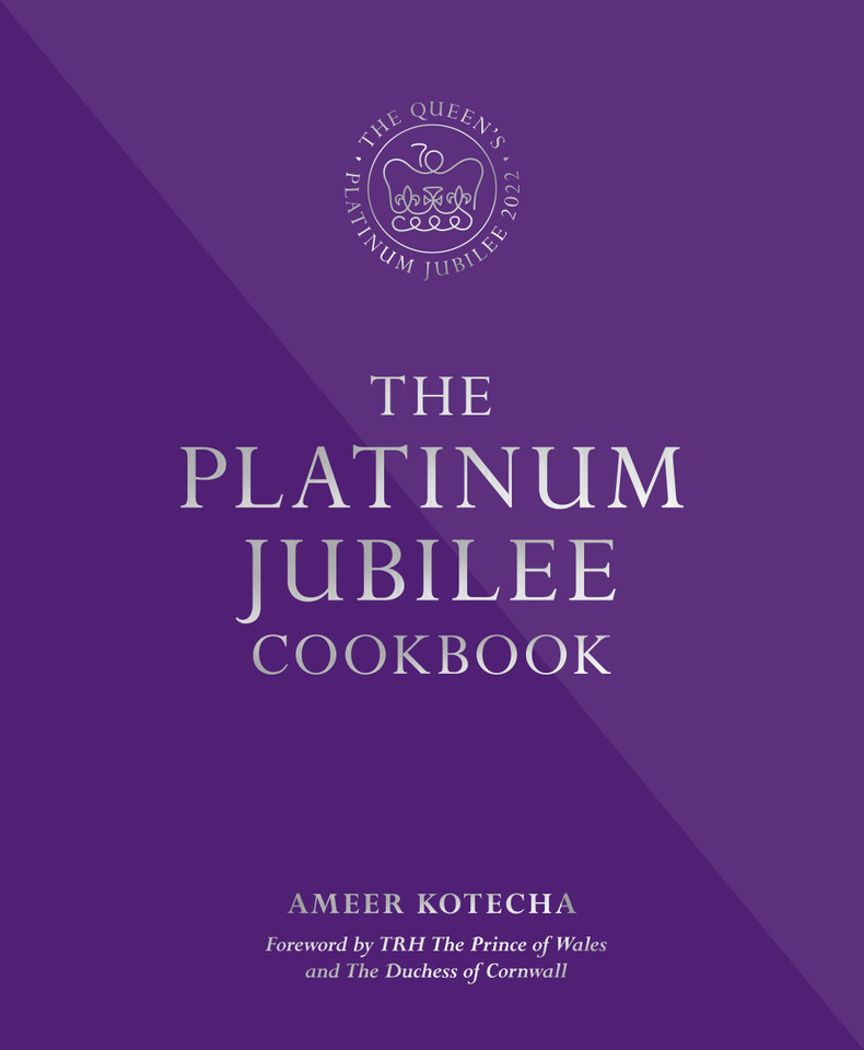 The Platinum Jubilee Cookbook: Recipes and stories from Her Majesty's representatives around the world book cover by Ameer Kotecha