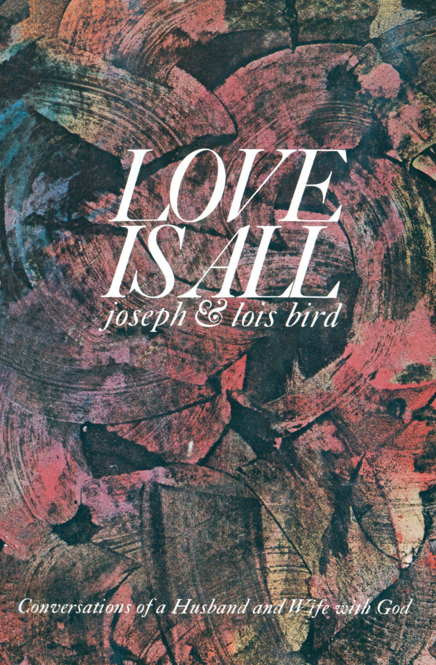 Love is All: Conversations of a Husband and Wife with God book cover by Joseph Bird, Lois Bird