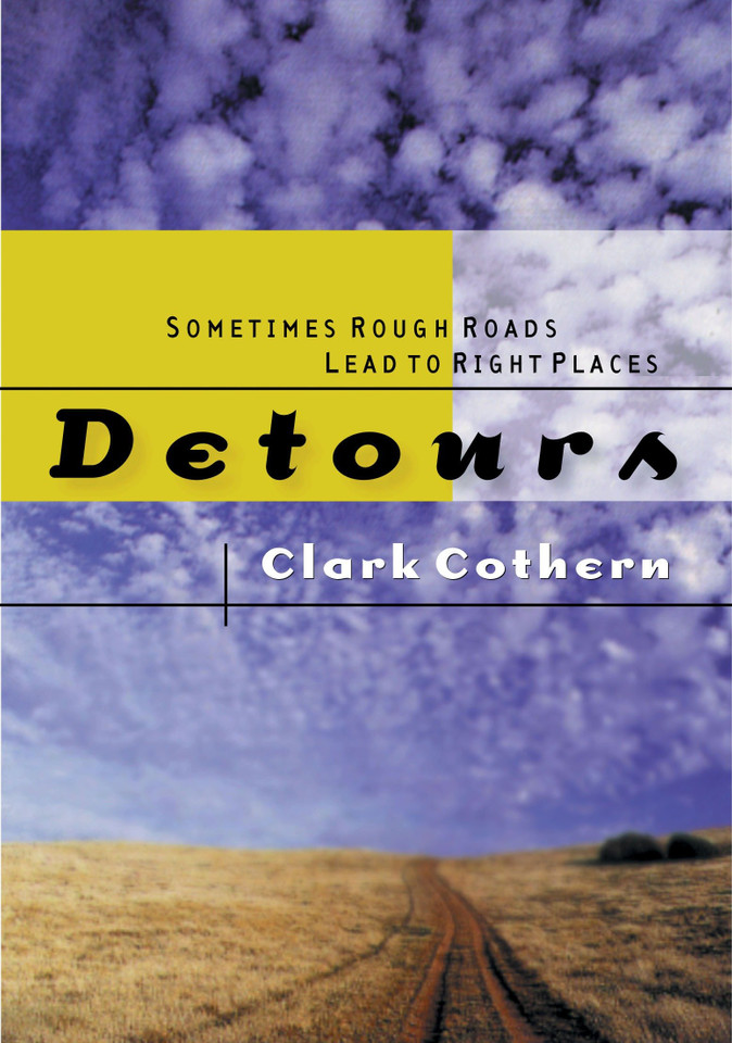 Detours: Sometimes Rough Roads Lead to Right Places book cover by Clark Cothern