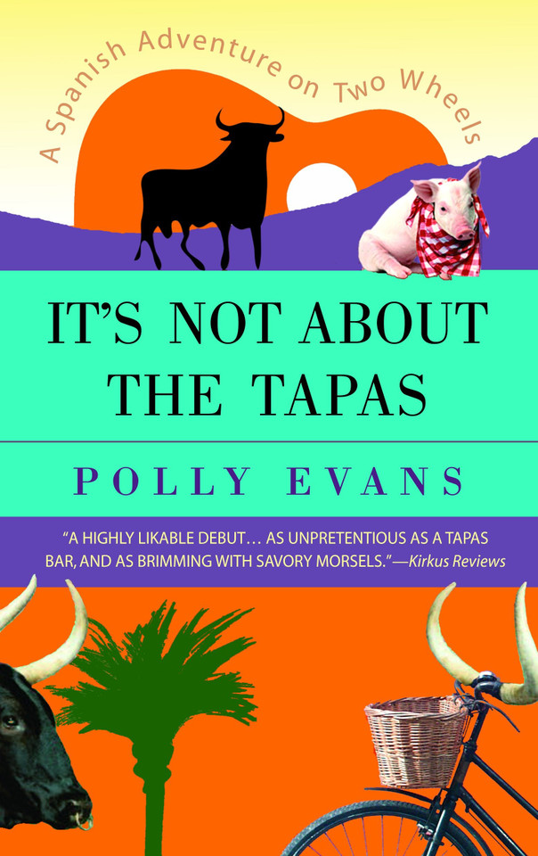 It's Not About the Tapas: A Spanish Adventure on Two Wheels book cover by Polly Evans