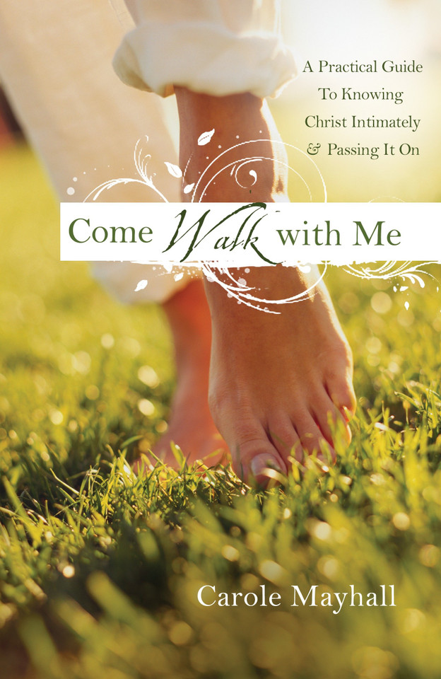 Come Walk with Me: A Woman's Personal Guide to Knowing God and Mentoring Others book cover by Carole Mayhall