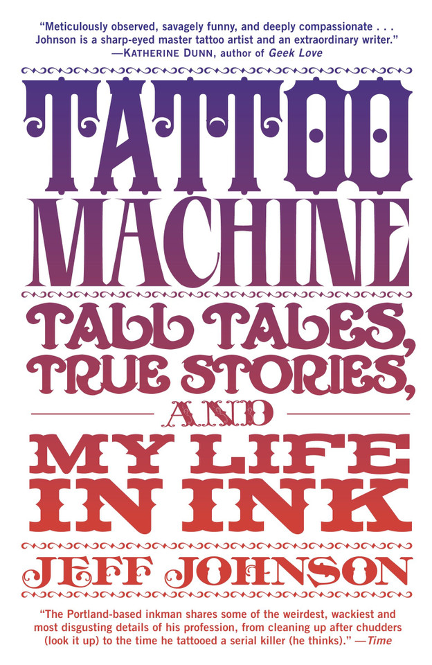 Tattoo Machine: Tall Tales, True Stories, and My Life in Ink book cover by Jeff Johnson