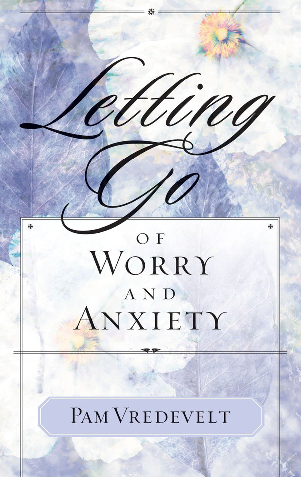 Letting Go of Worry and Anxiety (Letting Go) book cover by Pam Vredevelt