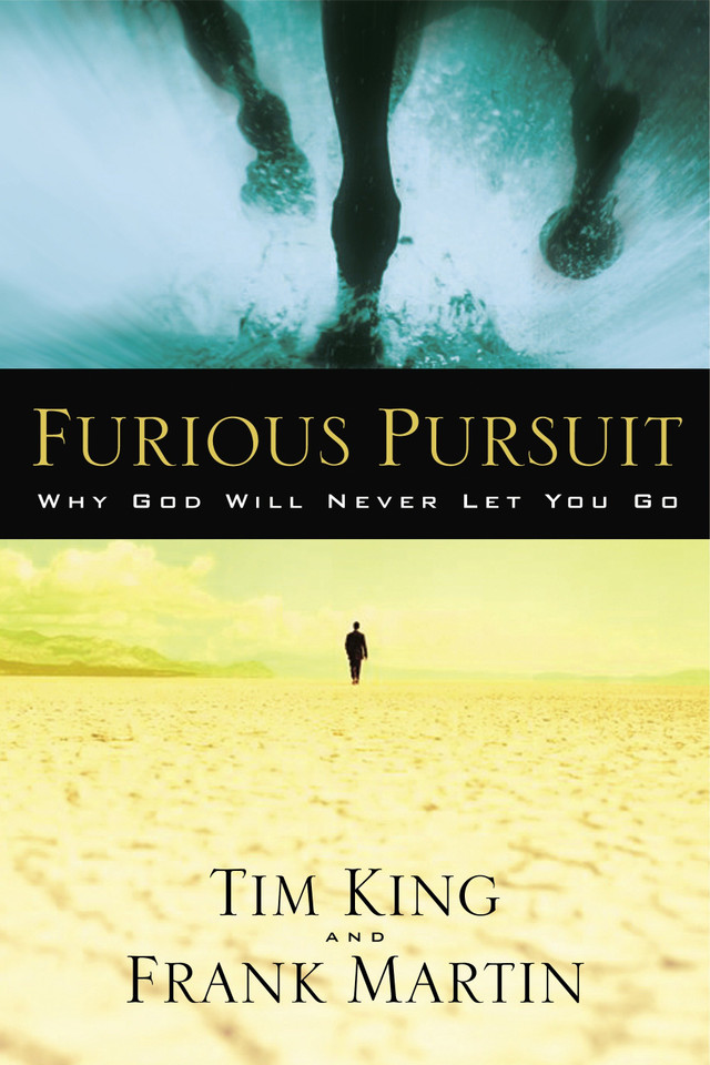 Furious Pursuit: Why God Will Never Let You Go book cover by Tim King, Frank Martin