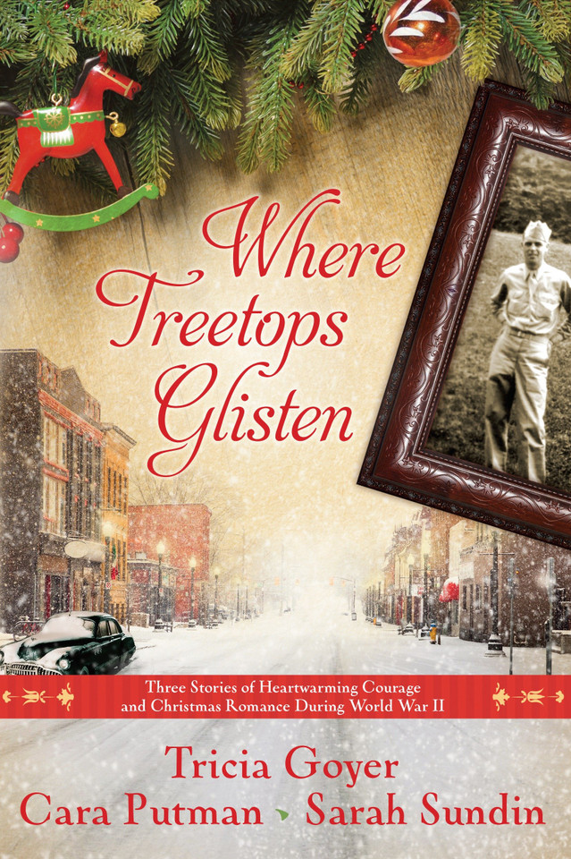 Where Treetops Glisten: Three Stories of Heartwarming Courage and Christmas Romance During World War II book cover by Tricia Goyer, Cara Putman, Sarah Sundin