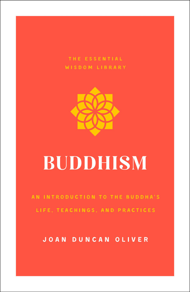 Buddhism: An Introduction to the Buddha's Life, Teachings, and Practices (The Essential Wisdom Library) book cover by Joan Duncan Oliver