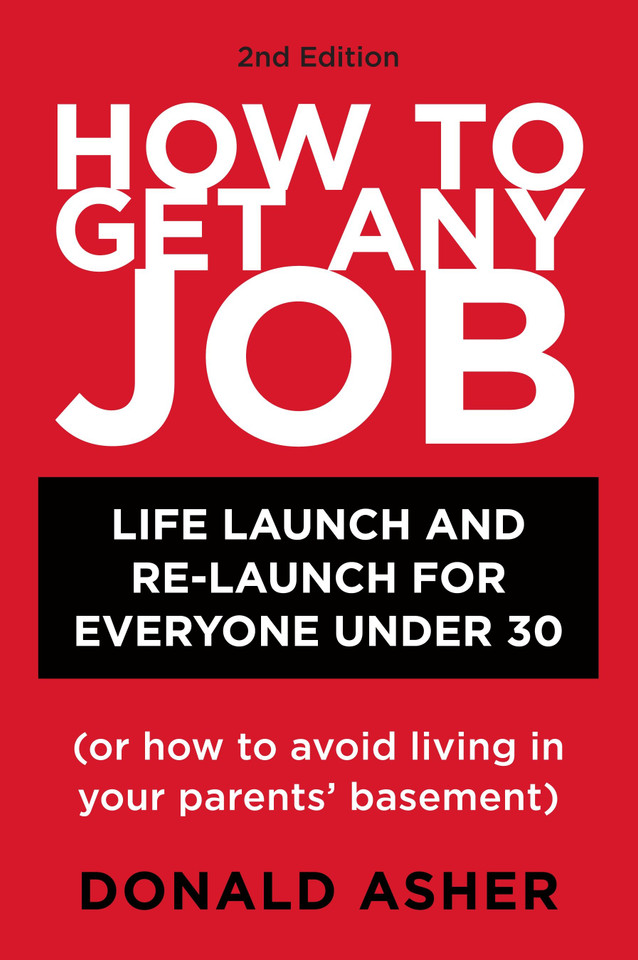How to Get Any Job, Second Edition: Life Launch and Re-Launch for Everyone Under 30 (or How to Avoid Living in Your Parents' Basement) book cover by Donald Asher