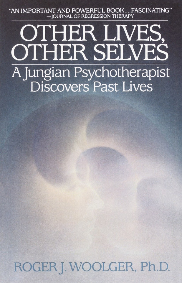 Other Lives, Other Selves: A Jungian Psychotherapist Discovers Past Lives book cover by Roger J. Woolger