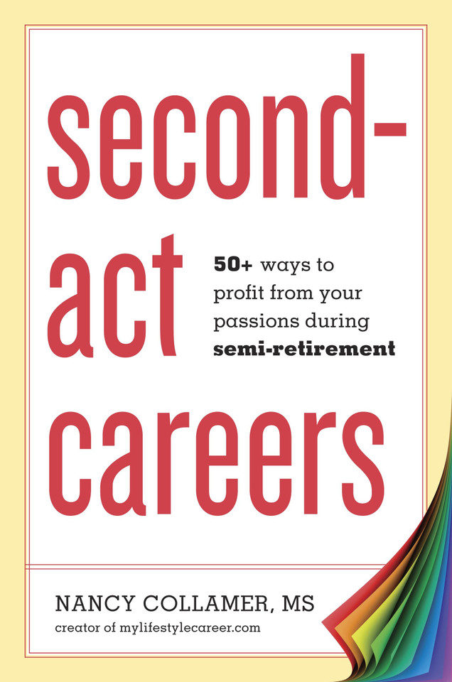 Second-Act Careers: 50+ Ways to Profit from Your Passions During Semi-Retirement book cover by Nancy Collamer