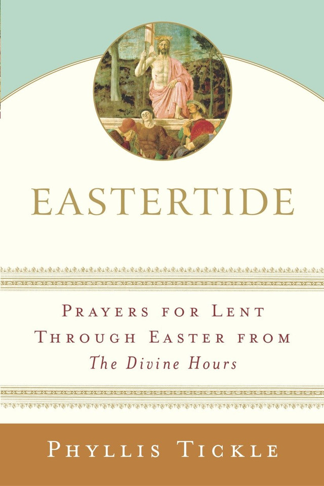 Eastertide: Prayers for Lent Through Easter from The Divine Hours book cover by Phyllis Tickle