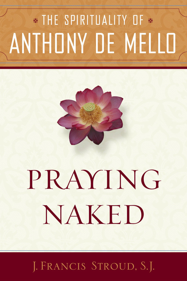 Praying Naked: The Spirituality of Anthony de Mello book cover by J. Francis SJ. Stroud