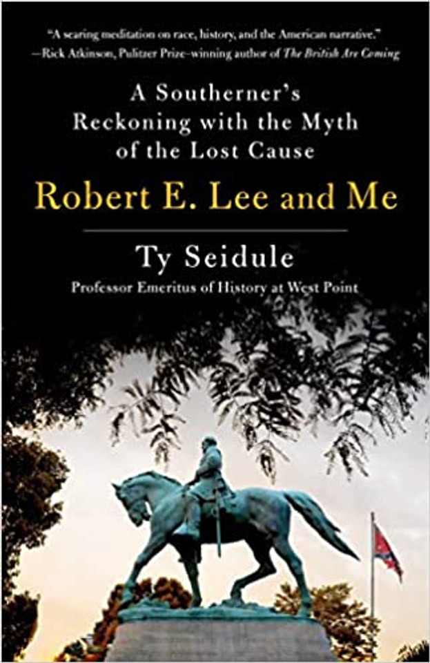 Robert E. Lee and Me: A Southerner's Reckoning with the Myth of the Lost Cause [Hardcover] Cover