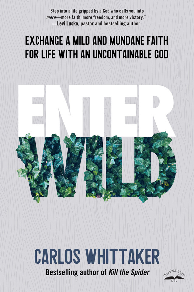 Enter Wild: Exchange a Mild and Mundane Faith for Life with an Uncontainable God book cover by Carlos Whittaker