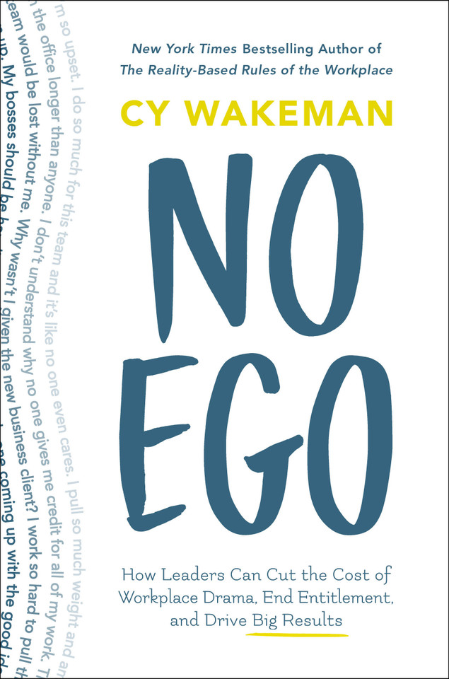 No Ego: How Leaders Can Cut the Cost of Workplace Drama, End Entitlement, and Drive Big Results book cover by Cy Wakeman