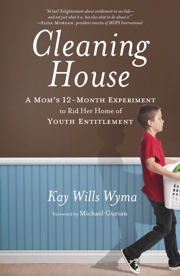 Cleaning House: A Mom's Twelve-Month Experiment to Rid Her Home of Youth Entitlement book cover by Kay Wills Wyma