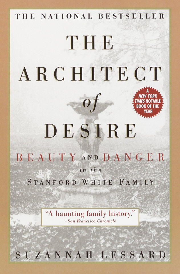 The Architect of Desire: Beauty and Danger in the Stanford White Family book cover by Suzannah Lessard