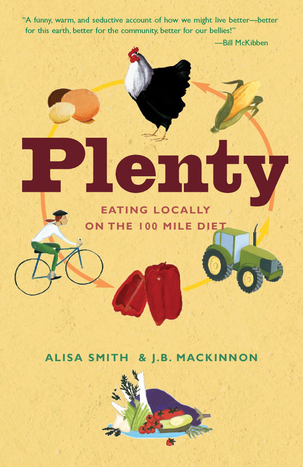 Plenty: Eating Locally on the 100-Mile Diet: A Cookbook book cover by Alisa Smith, J.B. MacKinnon