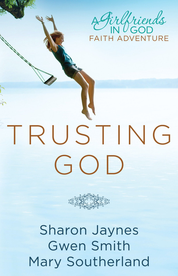 Trusting God: A Girlfriends in God Faith Adventure book cover by Sharon Jaynes, Gwen Smith, Mary Southerland