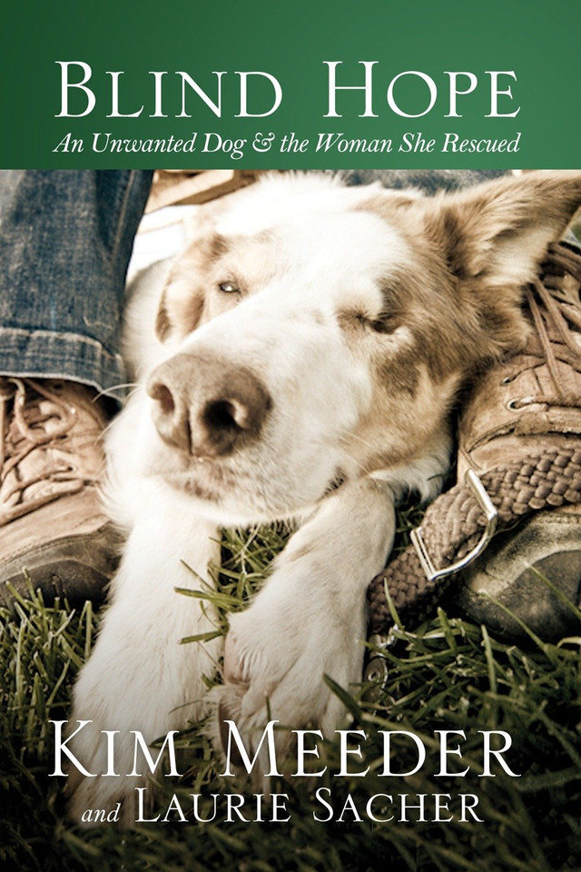 Blind Hope: An Unwanted Dog and the Woman She Rescued book cover by Kim Meeder, Laurie Sacher