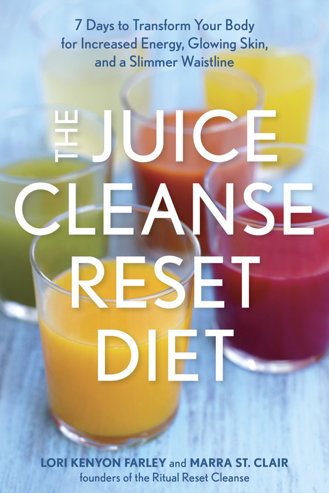 The Juice Cleanse Reset Diet: 7 Days to Transform Your Body for Increased Energy, Glowing Skin, and a Slimmer Waistline book cover by Lori Kenyon Farley, Marra St. Clair