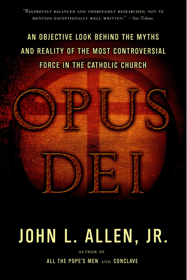Opus Dei: An Objective Look Behind the Myths and Reality of the Most Controversial Force in the Catholic Church book cover by John L. Allen, Jr.