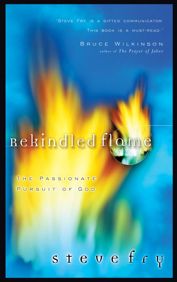 Rekindled Flame: The Passionate Pursuit of God book cover by Steve Fry