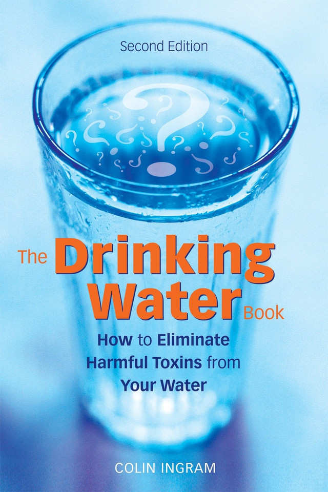 The Drinking Water Book: How to Eliminate Harmful Toxins from Your Water book cover by Colin Ingram