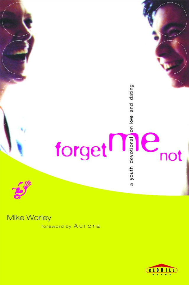 Forget Me Not: A Youth Devotional on Love and Dating (Red Hill Devos) book cover by Mike Worley
