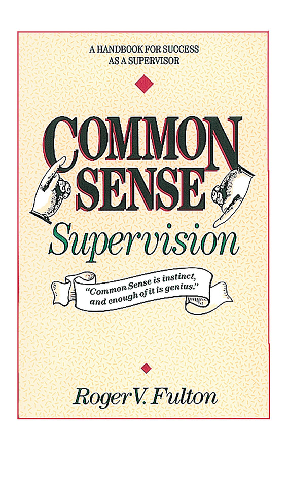 Common Sense Supervision: A Handbook for Success as a Supervisor book cover by Roger Fulton, Fulton