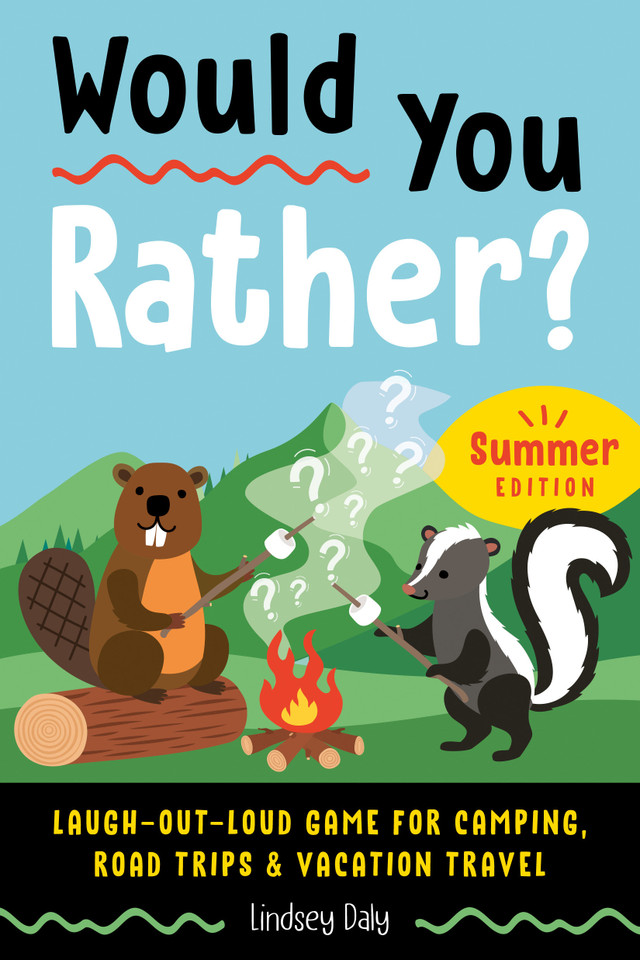 Would You Rather? Summer Edition: Laugh-Out-Loud Game for Camping, Road Trips, and Vacation Travel (Would You Rather?) book cover by Lindsey Daly