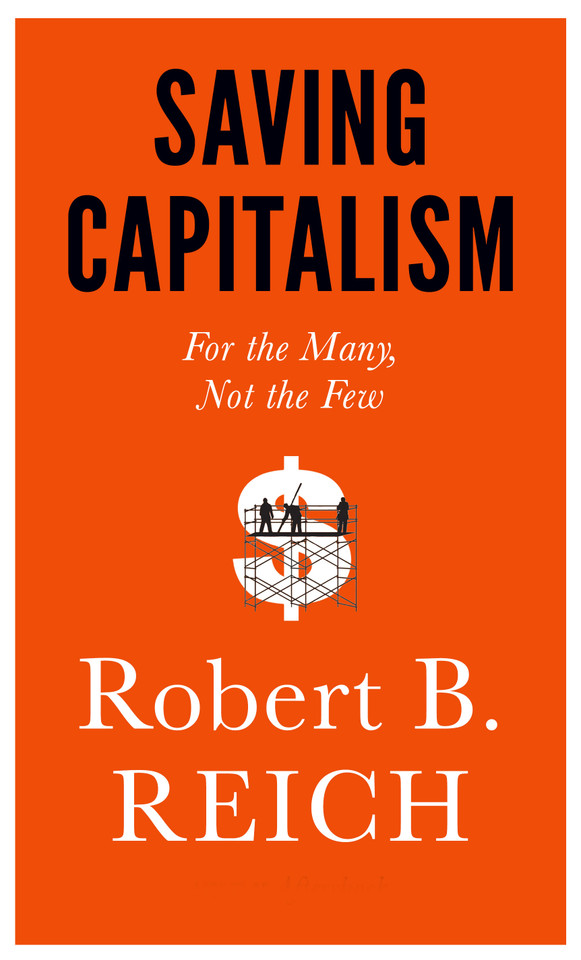 Saving Capitalism: For the Many, Not the Few [Paperback] Cover