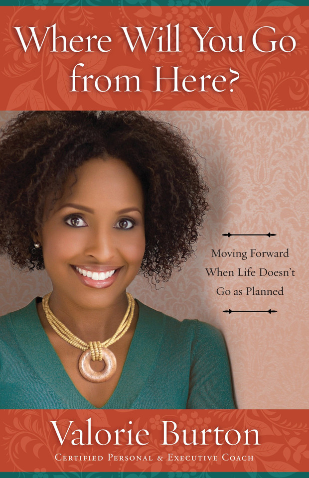 Where Will You Go from Here?: Moving Forward When Life Doesn't Go as Planned book cover by Valorie Burton