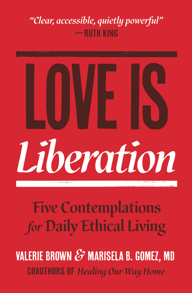 Love Is Liberation: Five Contemplations for Daily Ethical Living book cover by Valerie Brown, Marisela B. Gomez