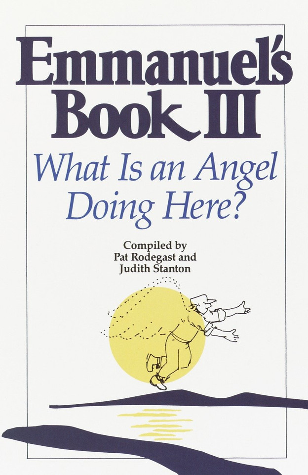 Emmanuel's Book III: What Is an Angel Doing Here? book cover by Pat Rodegast, Judith Stanton