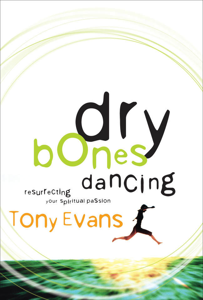 DRY BONES DANCING: Resurrecting Your Spiritual Passion book cover by Tony Evans