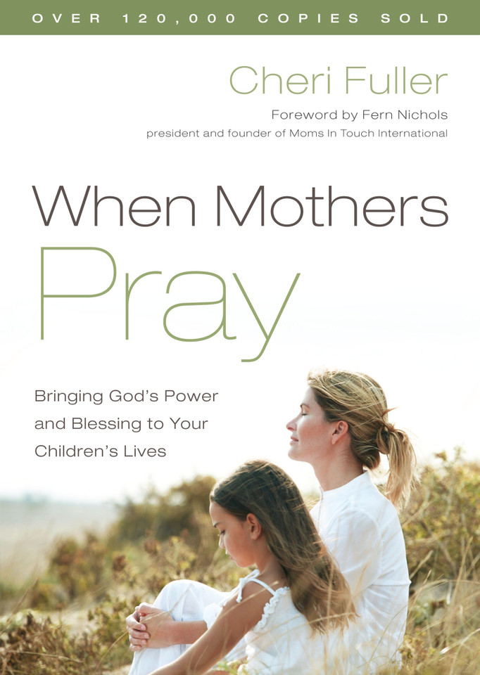 When Mothers Pray: Bringing God's Power and Blessing to Your Children's Lives book cover by Cheri Fuller