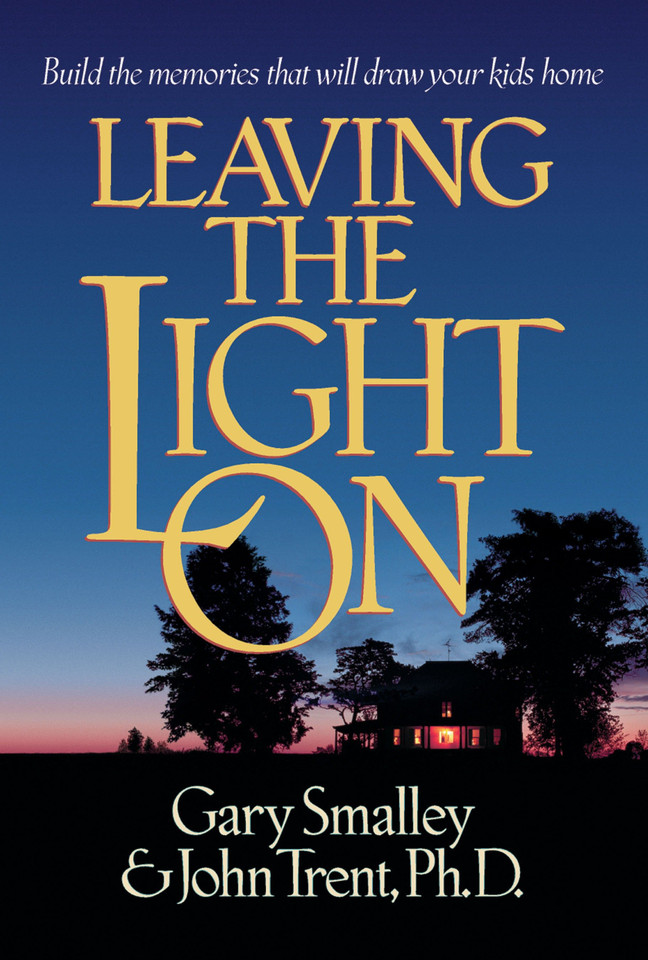 Leaving the Light On: Build the Memories that Will Draw Your Kids Home book cover by Gary Smalley, John Trent