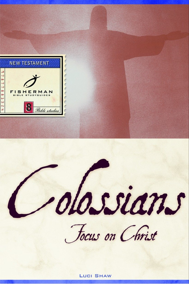 Colossians: Focus on Christ (Fisherman Bible Studyguide Series) book cover by Luci Shaw