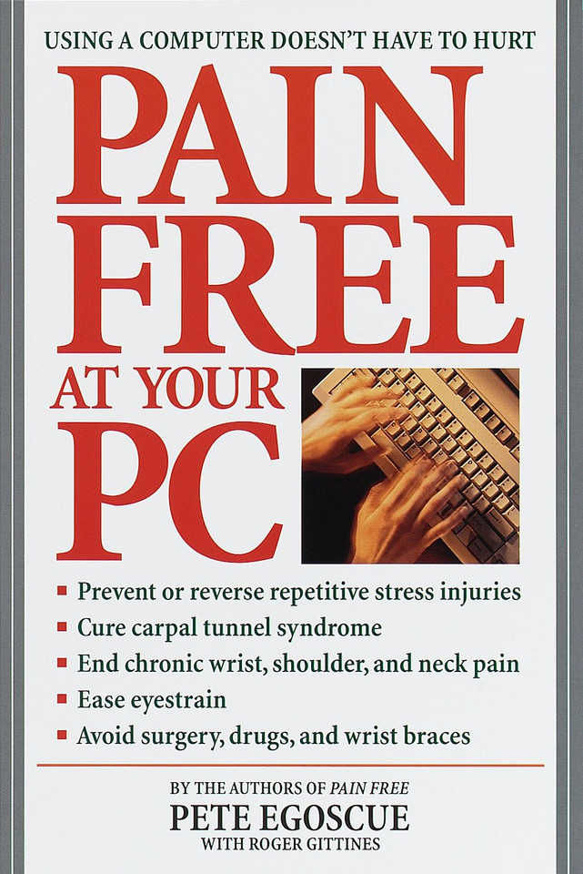 Pain Free at Your PC: Using a Computer Doesn't Have to Hurt book cover by Pete Egoscue, Roger Gittines