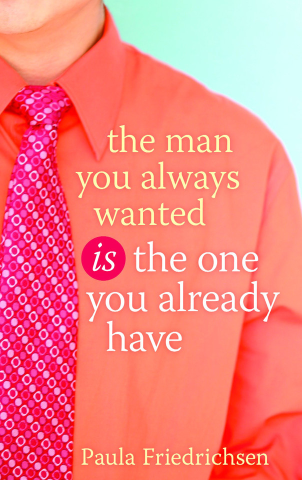 The Man You Always Wanted Is the One You Already Have book cover by Paula Friedrichsen