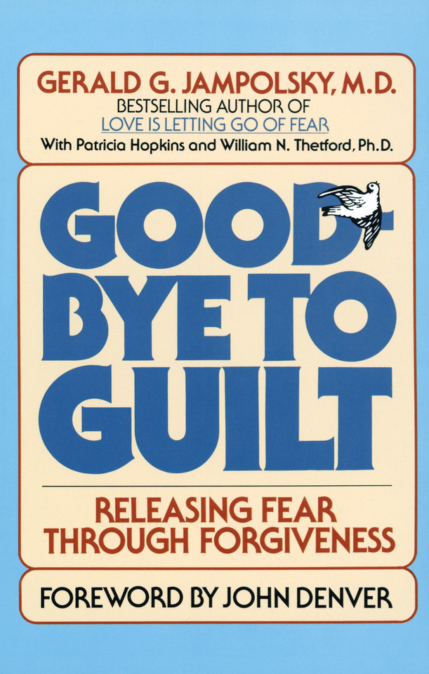 Good-Bye to Guilt: Releasing Fear Through Forgiveness book cover by Gerald G. Jampolsky, MD