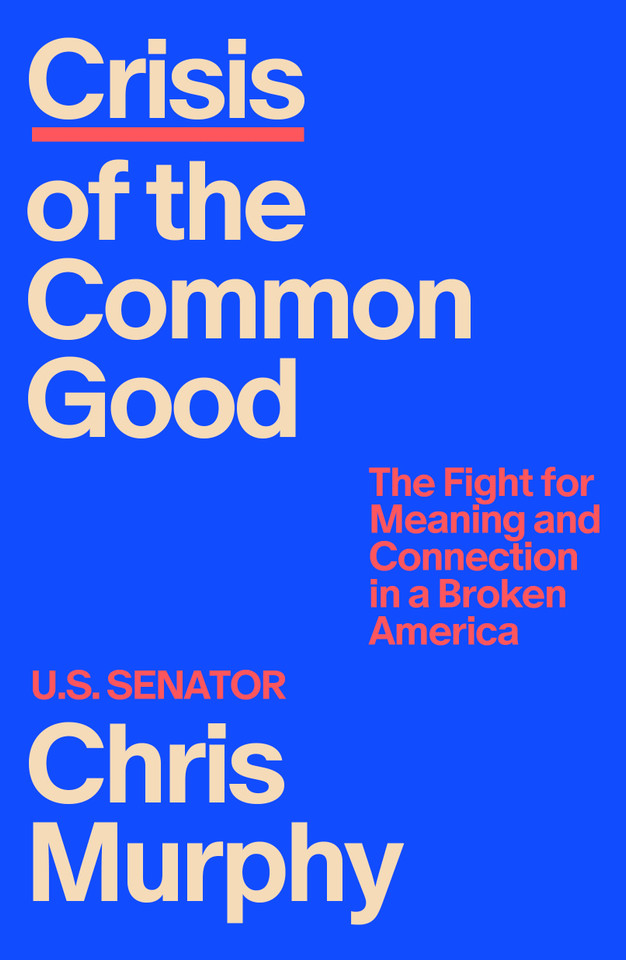 Crisis of the Common Good: The Fight for Meaning and Connection in a Broken America book cover by Chris Murphy