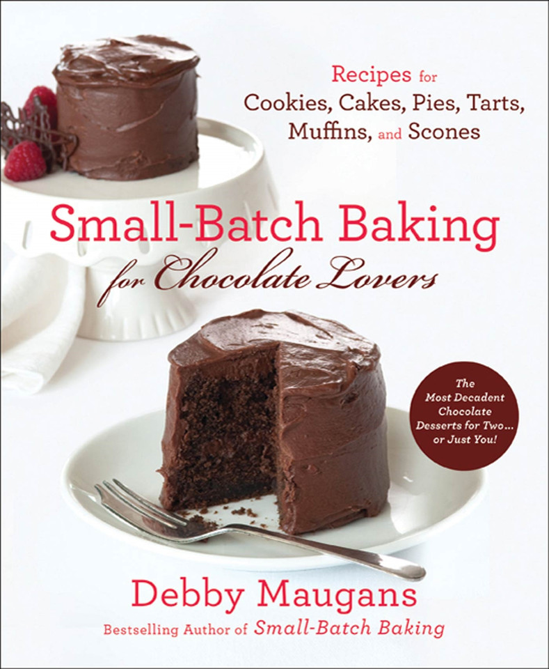 Small-Batch Baking for Chocolate Lovers: Recipes for Cookies, Cakes, Pies, Tarts, Muffins and Scones book cover by Debby Maugans
