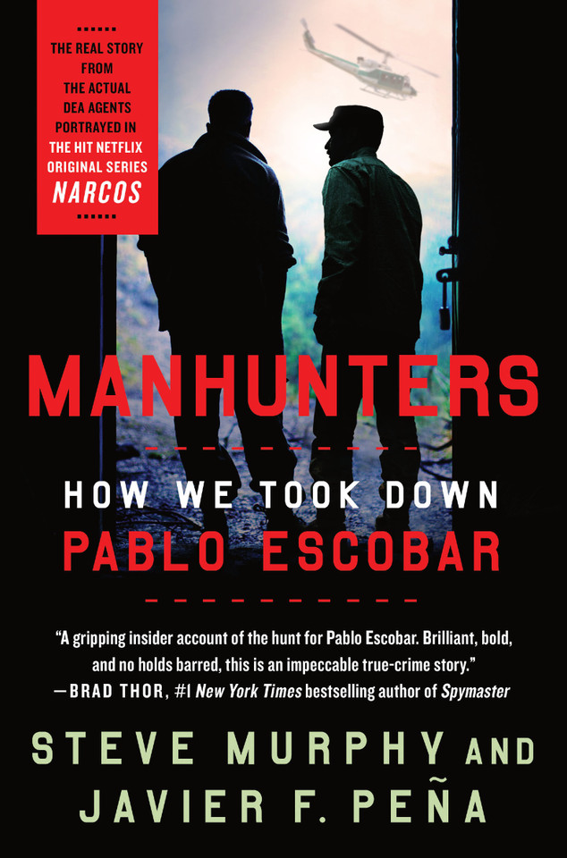 Manhunters: How We Took Down Pablo Escobar book cover by Steve Murphy, Javier F. Peña