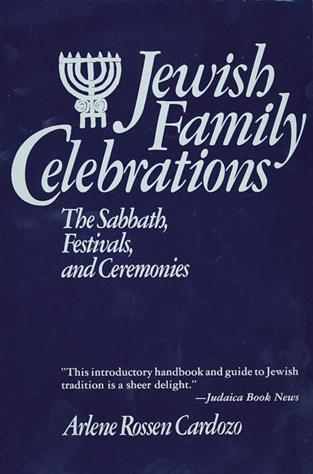 Jewish Family Celebrations: The Sabbath, Festivals, and Ceremonies book cover by Arlene R. Cardozo
