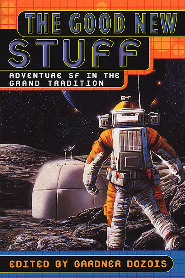 The Good New Stuff: Adventure in SF in the Grand Tradition book cover by 