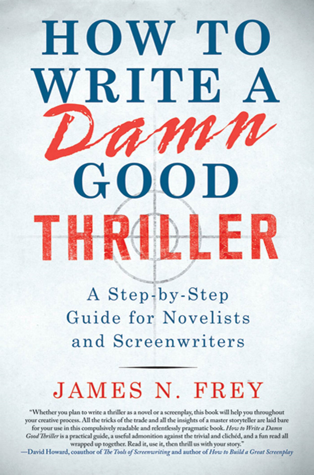 How to Write a Damn Good Thriller: A Step-by-Step Guide for Novelists and Screenwriters book cover by James N. Frey