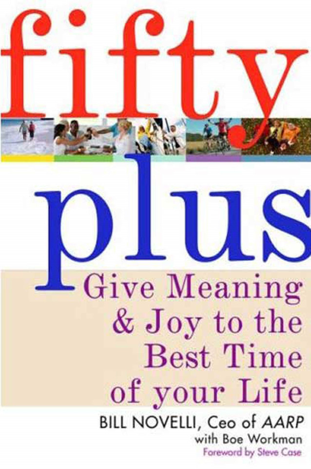 Fifty Plus: Give Meaning and Purpose to the Best Time of Your Life book cover by Bill Novelli, Boe Workman