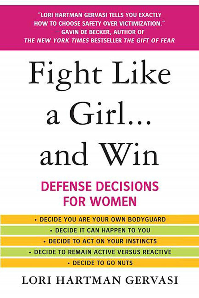 Fight Like a Girl...and Win: Defense Decisions for Women book cover by Lori Hartman Gervasi
